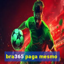 bra365 paga mesmo